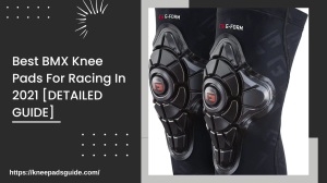 Best BMX Knee Pads For Racing In 2021 [DETAILED GUIDE]