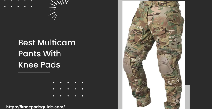 Best Multicam Pants With Knee Pads