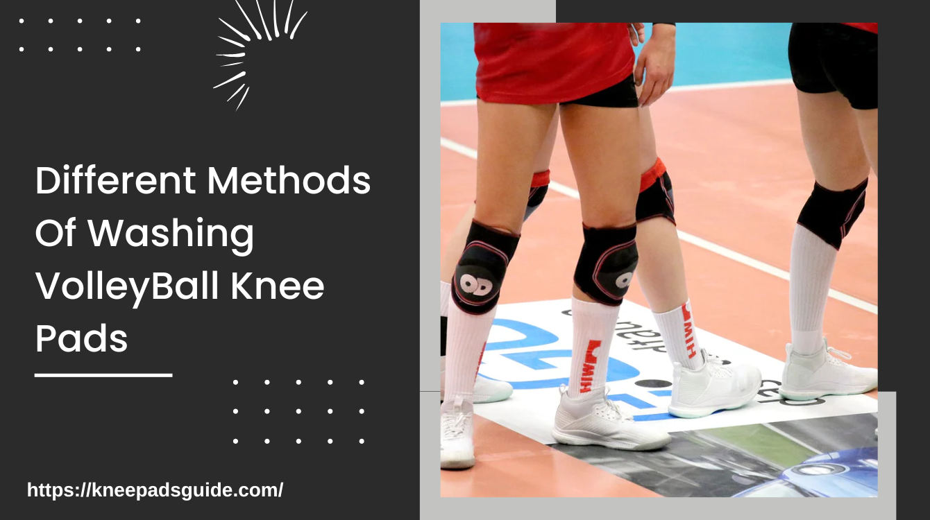 Different Methods Of Washing VolleyBall Knee Pads