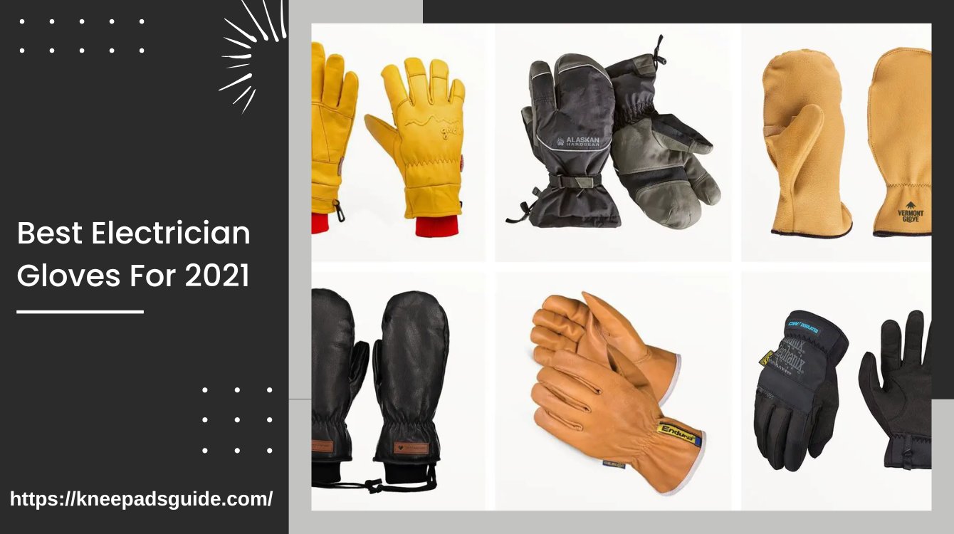 Best Electrician Gloves For 2021